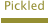 Pickled